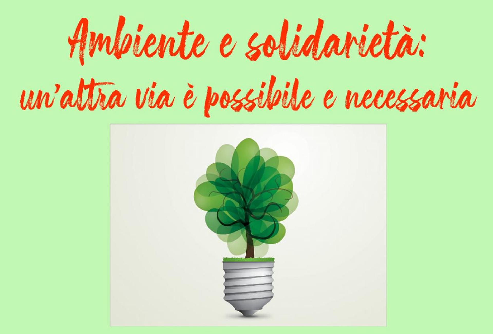 Ambiente e solidarietà – un’altra via è possibile e necessaria