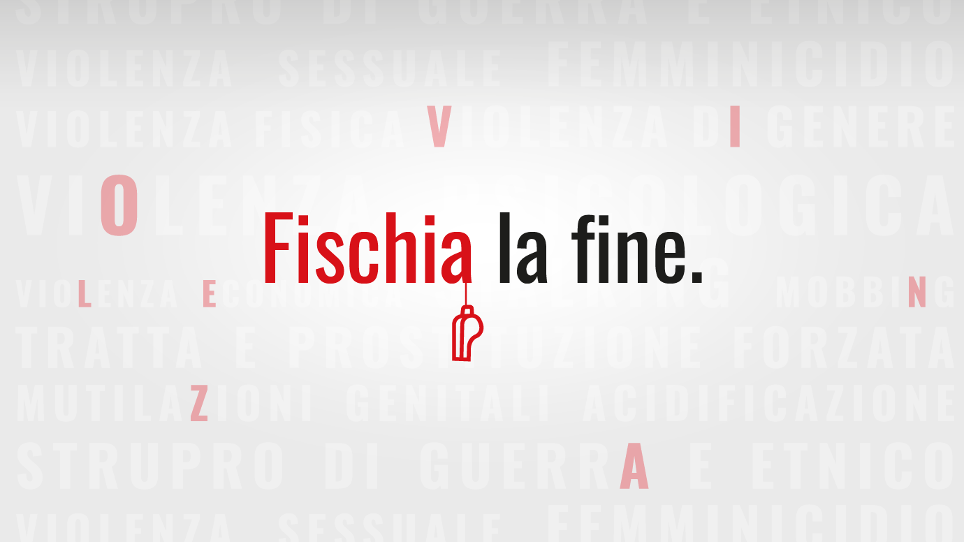 La campagna di sensibilizzazione Fischia la fine