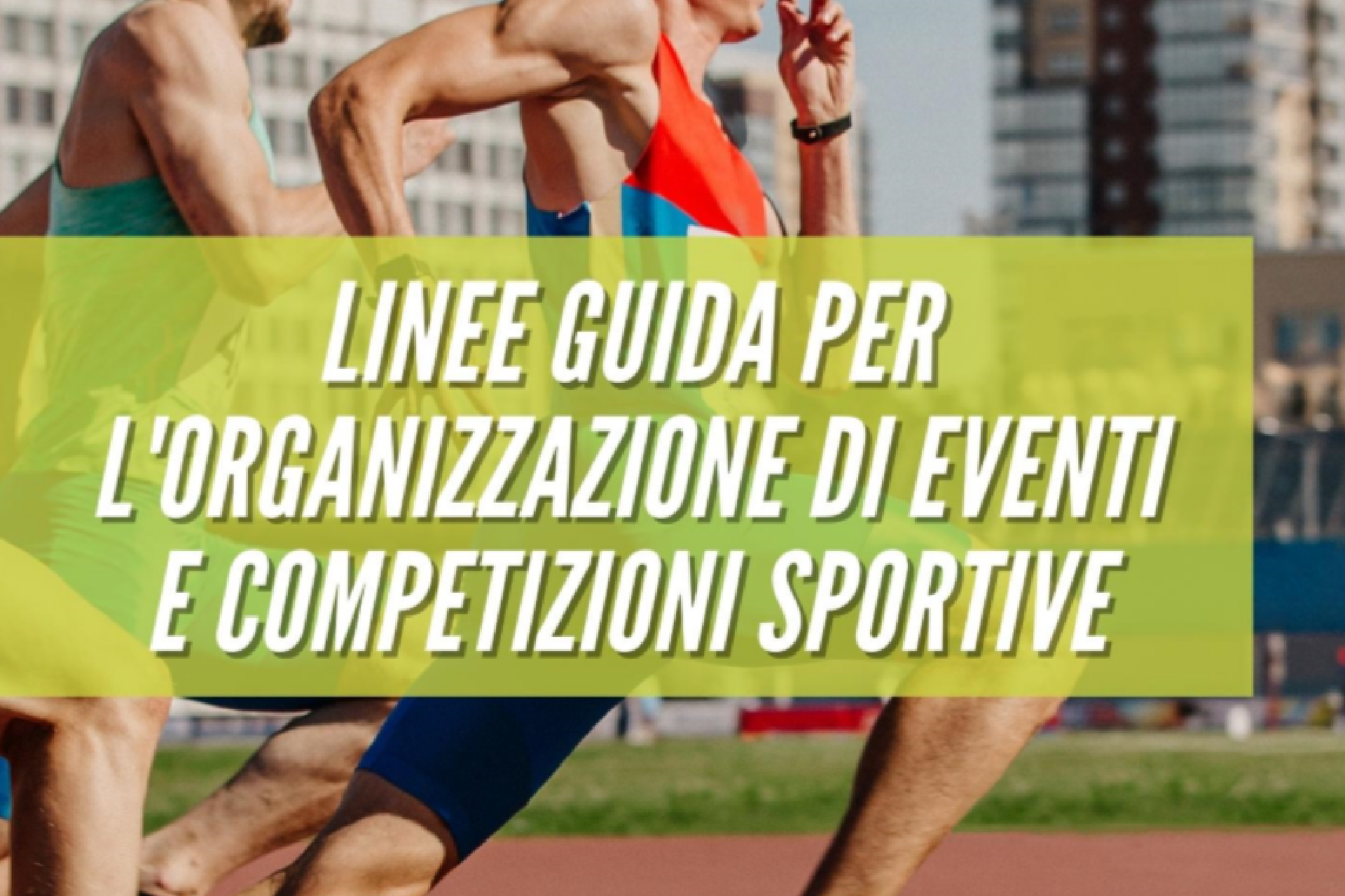 Nuove Linee guida Organizzazione eventi e Competizioni sportive